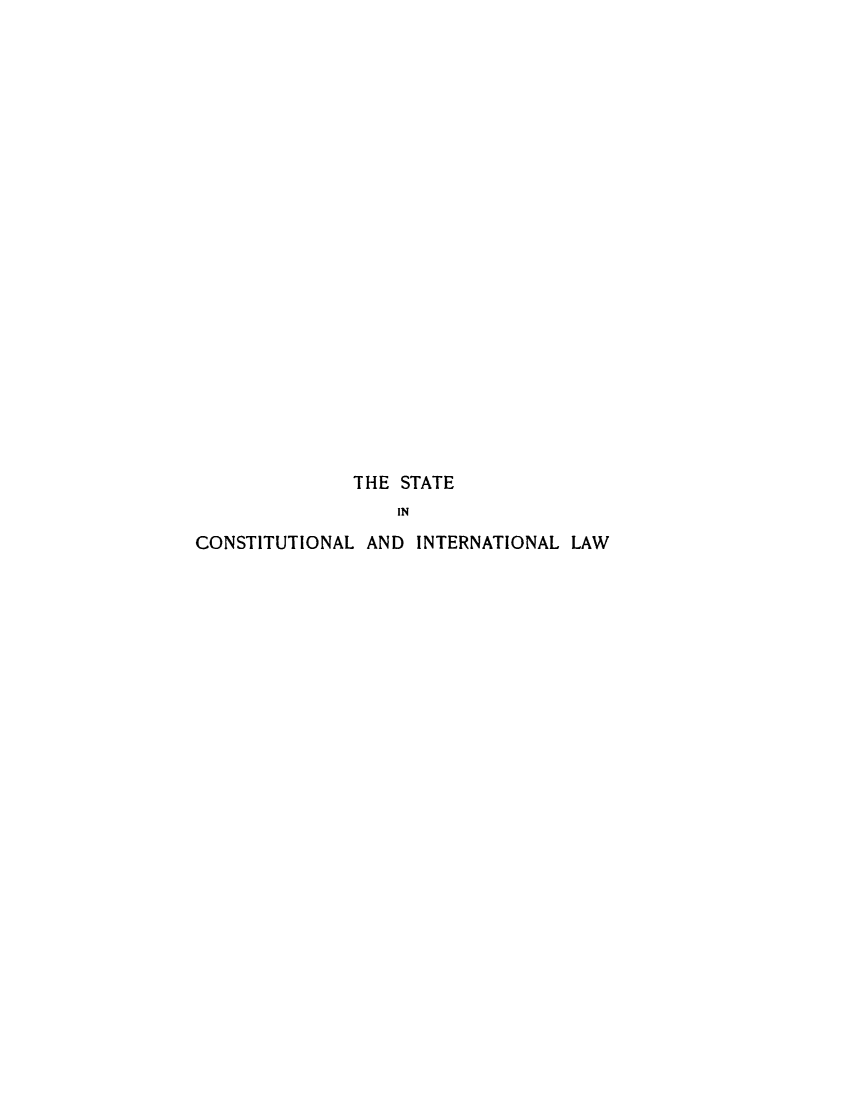 handle is hein.beal/stcnstin0001 and id is 1 raw text is: 






















              THE  STATE
                  IN
CONSTITUTIONAL AND  INTERNATIONAL LAW


