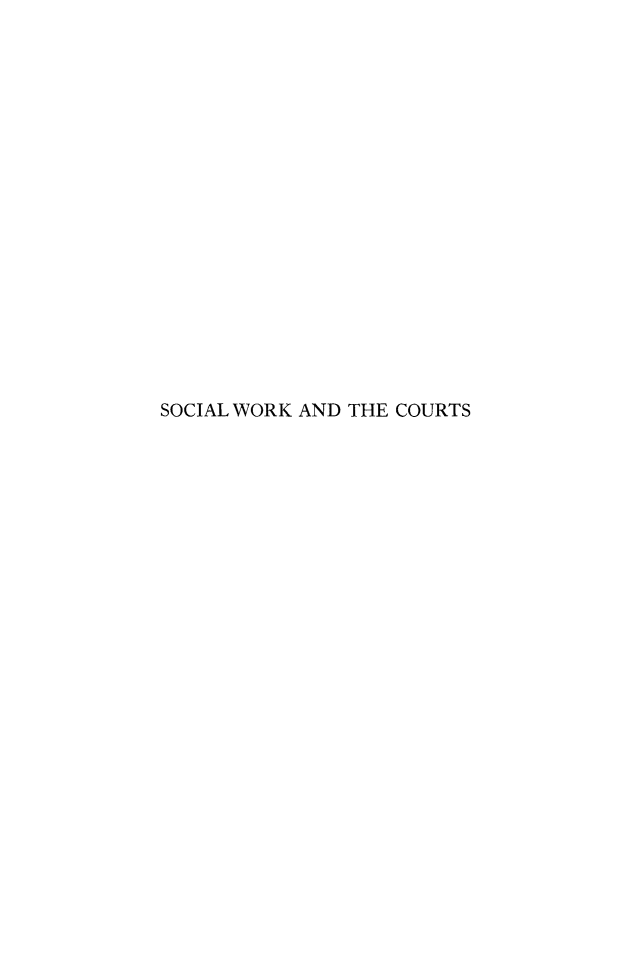 handle is hein.beal/swcrts0001 and id is 1 raw text is: 


















SOCIAL WORK AND THE COURTS


