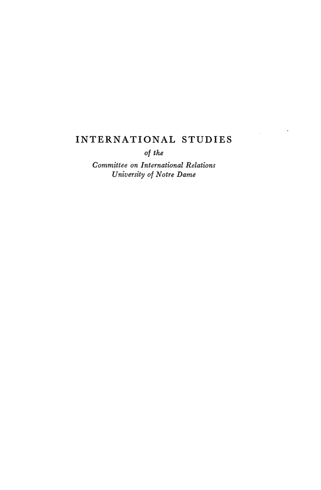 handle is hein.beal/thapitr0001 and id is 1 raw text is: 















INTERNATIONAL STUDIES
               of the
    Committee on International Relations
        University of Notre Dame


