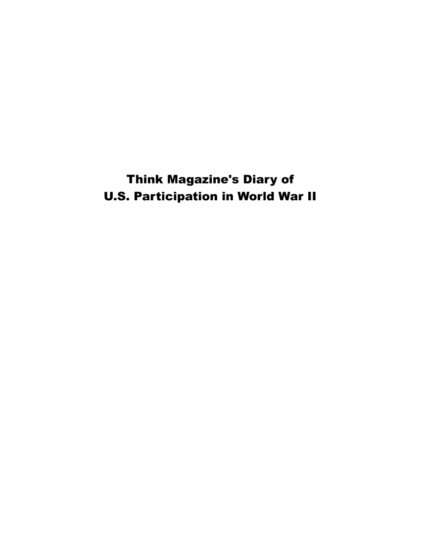 handle is hein.beal/tkmsdyous0001 and id is 1 raw text is: 












   Think Magazine's Diary of
U.S. Participation in World War II


