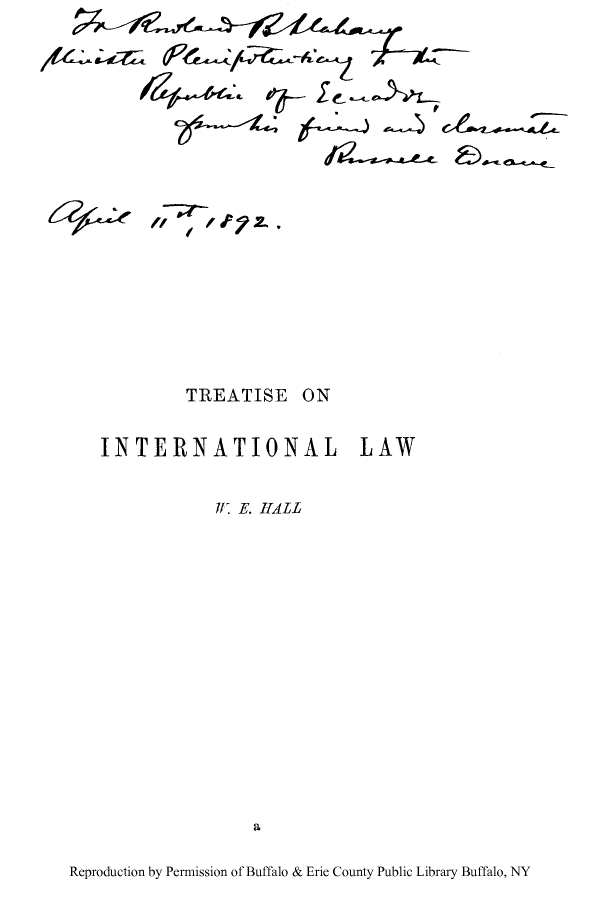 handle is hein.beal/trteoiw0001 and id is 1 raw text is: I, ~ ~

TREATISE

ON

INTERNATIONAL LAW
iI E. HALL
a

Reproduction by Permission of Buffalo & Erie County Public Library Buffalo, NY


