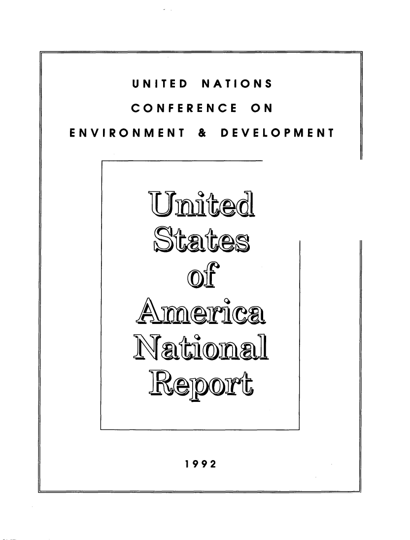 handle is hein.beal/usamntr0001 and id is 1 raw text is: 




UNITED NATIONS


CONFERENCE


ON


ENVIRONMENT


& DEVELOPMENT


         Oe9
  stat&Q)
      44
      (02


Ametim


Iffaticonsa


1992


