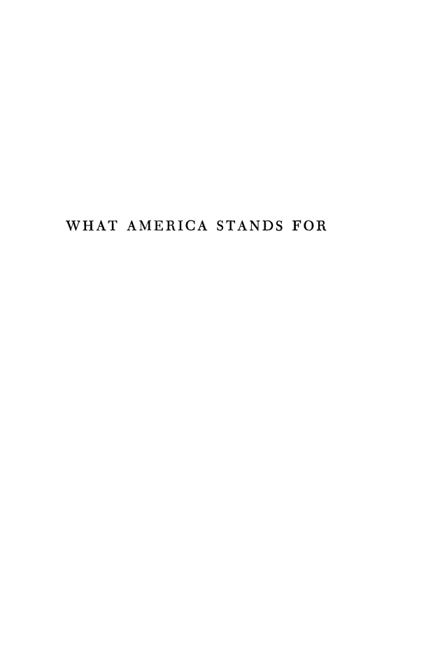 handle is hein.beal/whatam0001 and id is 1 raw text is: 












WHAT AMERICA STANDS FOR


