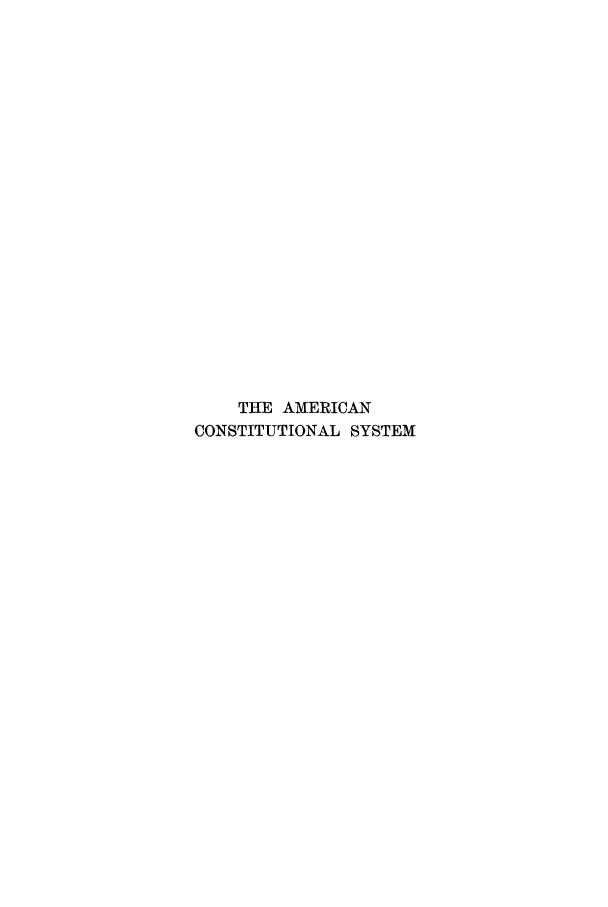 handle is hein.beal/zaap0001 and id is 1 raw text is: THE AMERICAN
CONSTITUTIONAL SYSTEM


