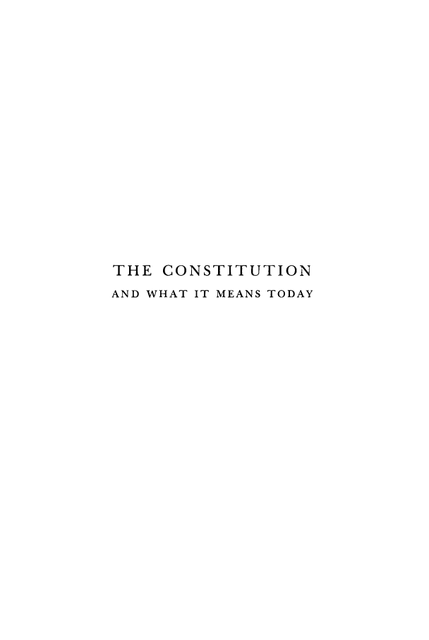 handle is hein.beal/zabg0001 and id is 1 raw text is: THE CONSTITUTION
AND WHAT IT MEANS TODAY


