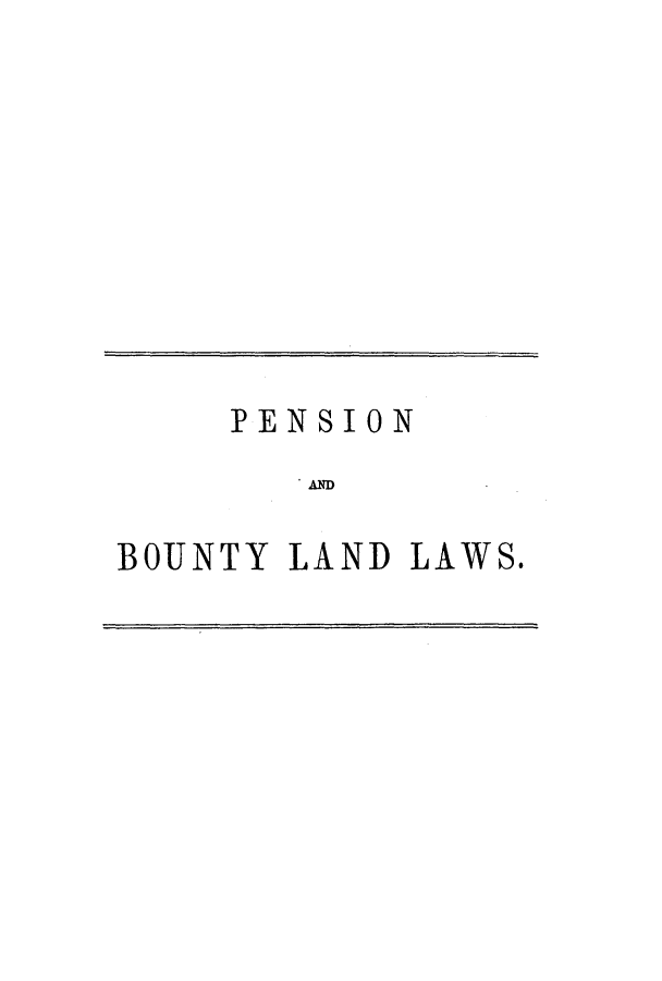 handle is hein.beal/zapr0001 and id is 1 raw text is: PENSION
BOUNTY LAND LAWS.


