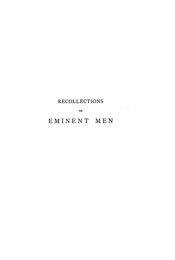handle is hein.beal/zasm0001 and id is 1 raw text is: RECOLLECTIONS
OF
EMINENT MEN


