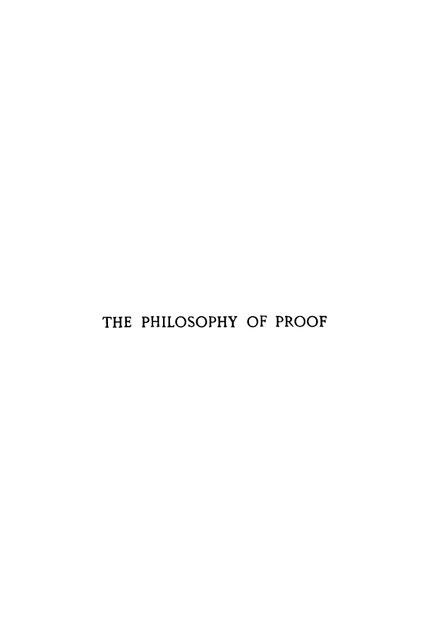 handle is hein.beal/zatb0001 and id is 1 raw text is: THE PHILOSOPHY OF PROOF


