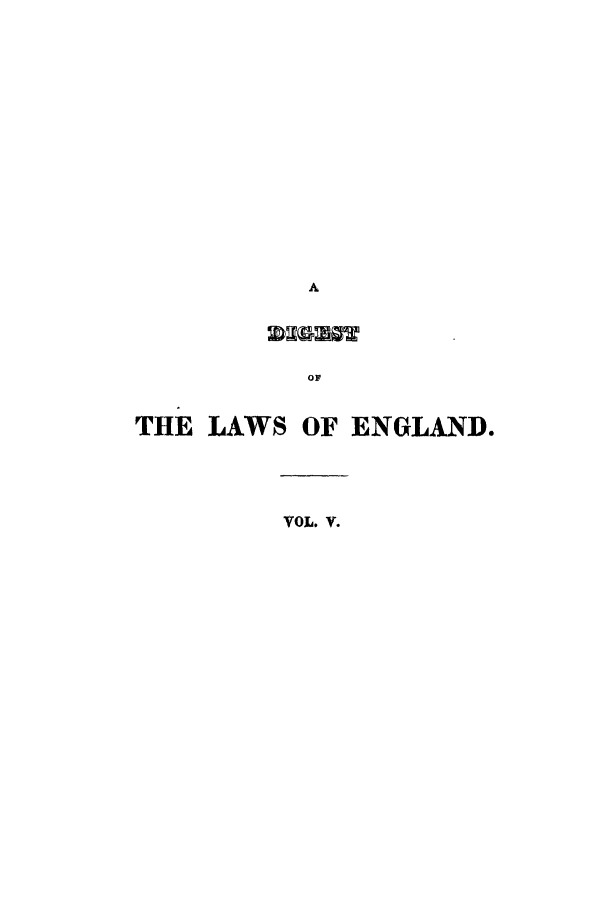 handle is hein.beal/zlding0005 and id is 1 raw text is: A
OF
THE LAWS OF ENGLAND.
VOL. V.


