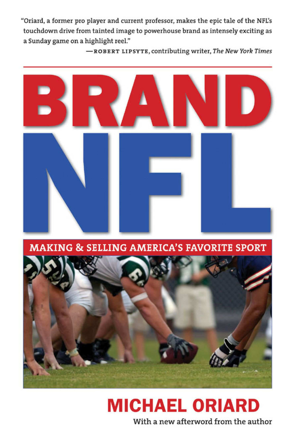 handle is hein.blasports/bndnl0001 and id is 1 raw text is: 
'Oriard, a former pro player and current professor, makes the epic tale of the NFL's
touchdown drive from tainted image to powerhouse brand as intensely exciting as
a Sunday game on a highlight reel.
             -ROBERT LIPSYTE, contributing writer, The New York Times








BRAND


MICHAEL ORIARD
     With a new afterword from the author


