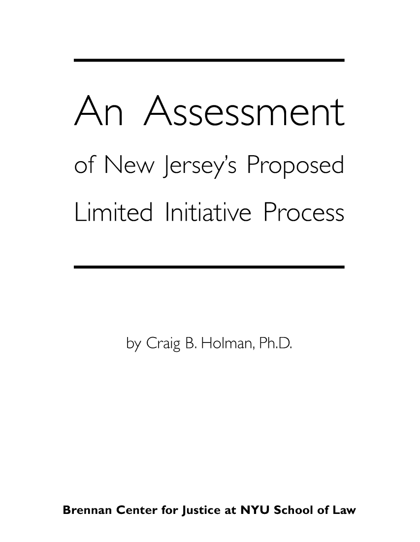 handle is hein.brennan/asnjlimip0001 and id is 1 raw text is: 


An


Assessment


of New   J


Limited


ersey's

nitiative


Proposed

Process


by Craig B. Holman, Ph.D.


Brennan Center for Justice at NYU School of Law


I


