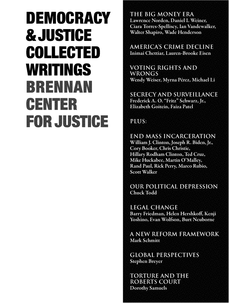 handle is hein.brennan/dmcyju0009 and id is 1 raw text is: DEMOCRACY
&JUSTICE
COLLECTED
WRITINGS
BRENNiAN
CENTrER
FOR JUSTICE



