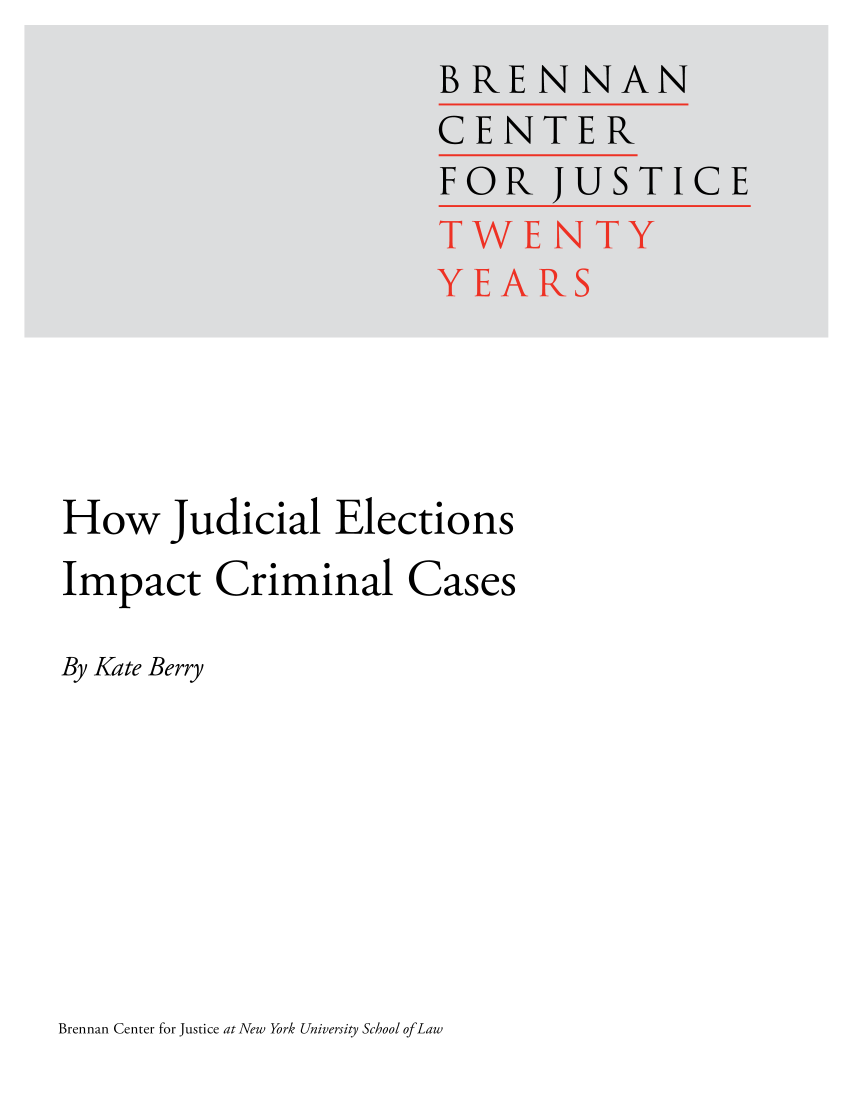 handle is hein.brennan/hjuelcimcs0001 and id is 1 raw text is: 











How Judicial Elections
Impact Criminal Cases

By Kate Berry


Brennan Center for Justice at New York University School ofLaw


