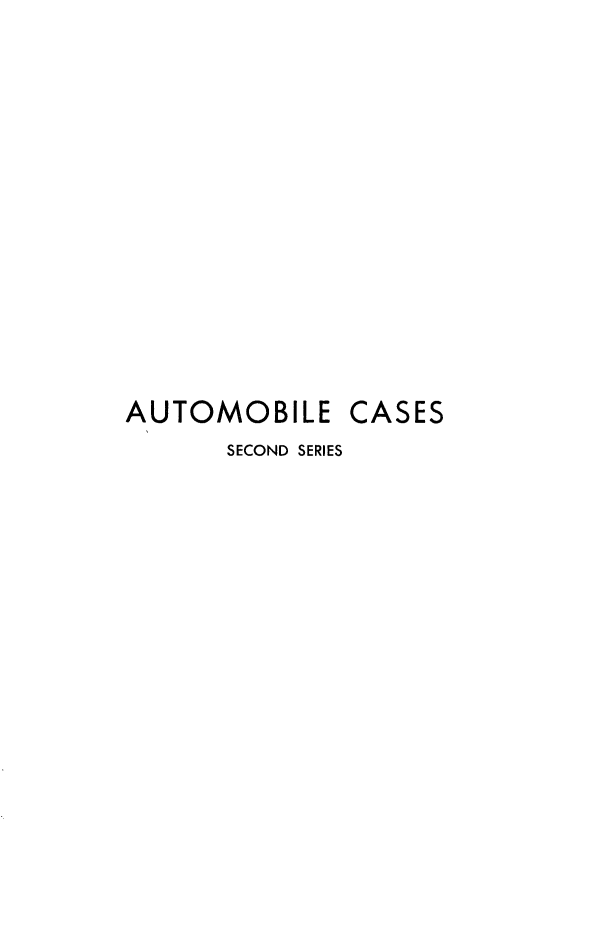 handle is hein.cases/acihcd0002 and id is 1 raw text is: AUTOMOBILE

SECOND SERIES

CASES


