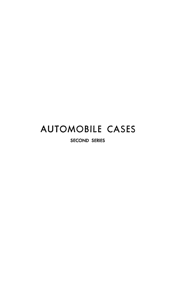 handle is hein.cases/acihcd0011 and id is 1 raw text is: AUTOMOBILE CASES
SECOND SERIES


