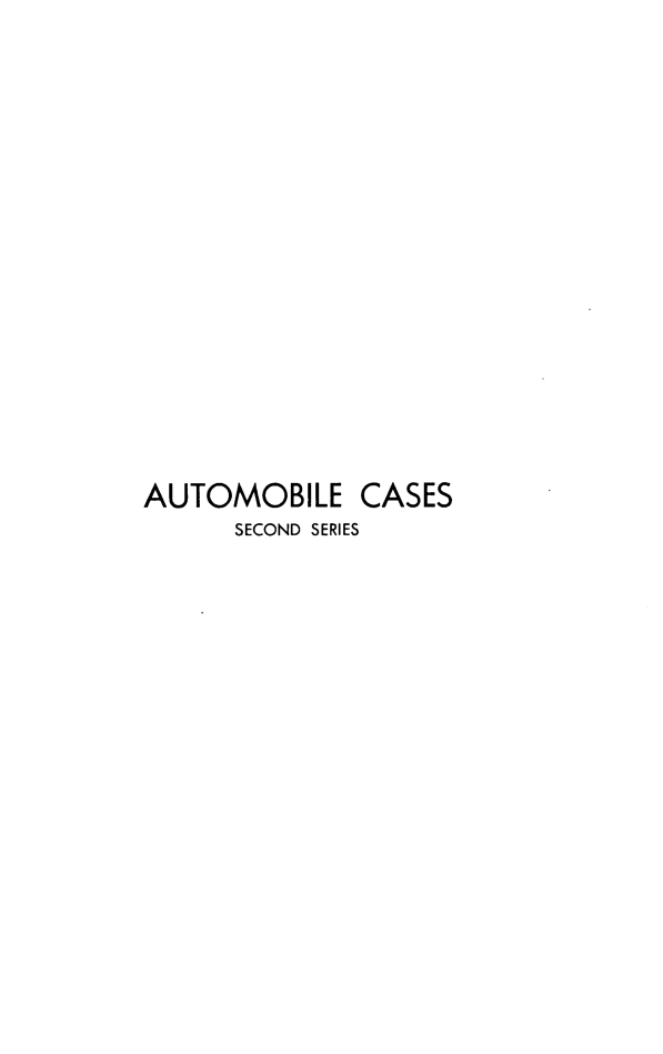 handle is hein.cases/acihcd0018 and id is 1 raw text is: AUTOMOBILE

SECOND SERIES

CASES


