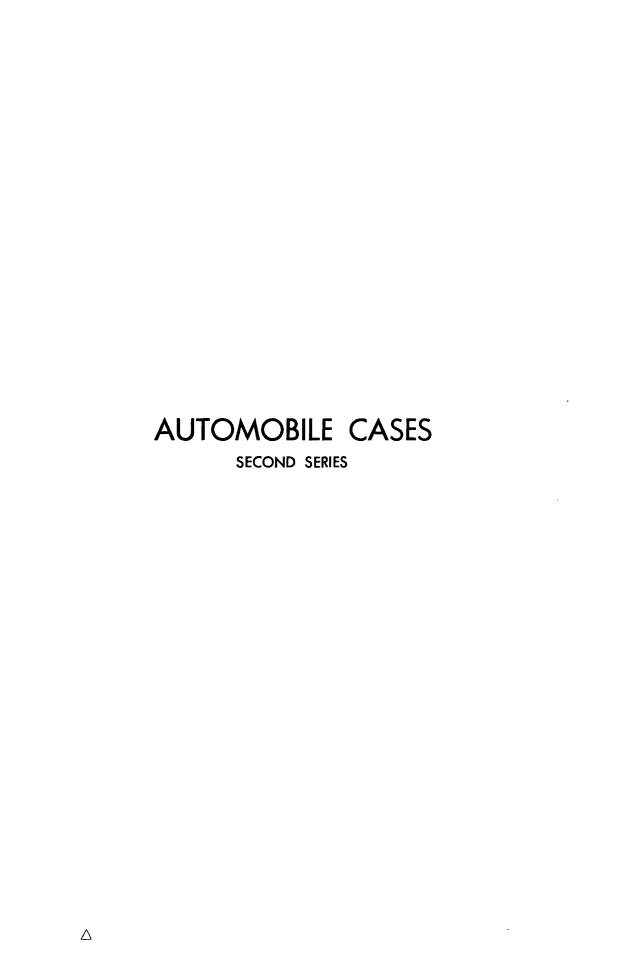 handle is hein.cases/acihcd0019 and id is 1 raw text is: AUTOMOBILE CASES
SECOND SERIES


