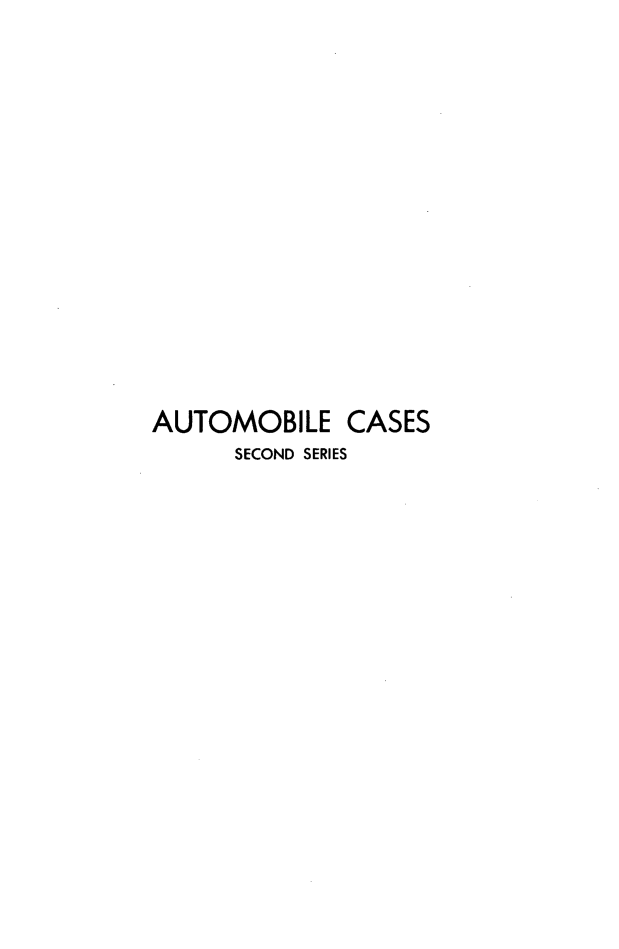 handle is hein.cases/acihcd0023 and id is 1 raw text is: AUTOMOBILE CASES
SECOND SERIES


