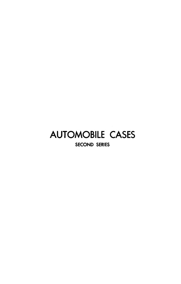 handle is hein.cases/acihcd0025 and id is 1 raw text is: AUTOMOBILE CASES
SECOND SERIES


