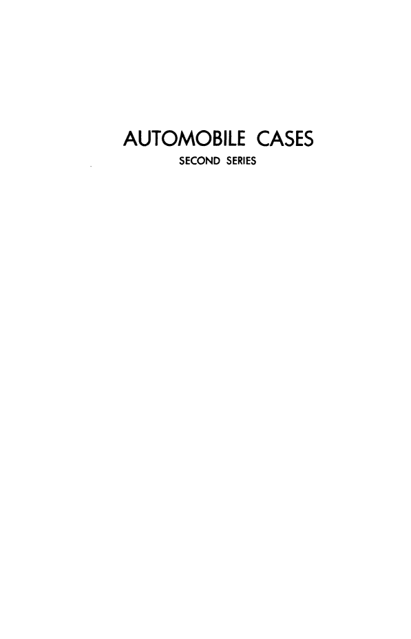 handle is hein.cases/acihcd0027 and id is 1 raw text is: AUTOMOBILE CASES
SECOND SERIES


