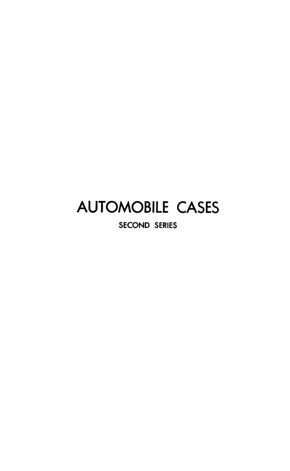 handle is hein.cases/acihcd0028 and id is 1 raw text is: AUTOMOBILE CASES
SECOND SERIES


