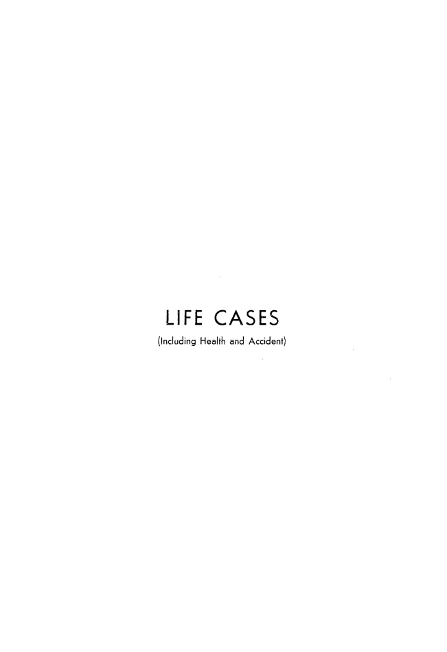 handle is hein.cases/lifecs0002 and id is 1 raw text is: 
















LIFE CASES
(Including Health and Accident)


