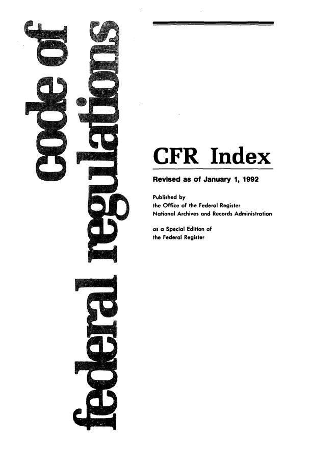 handle is hein.cfr/cfr1992200 and id is 1 raw text is: CFR Index
Revised as of January 1, 1992
Published by
the Office of the Federal Register
National Archives and Records Administration
as a Special Edition of
the Federal Register

M


