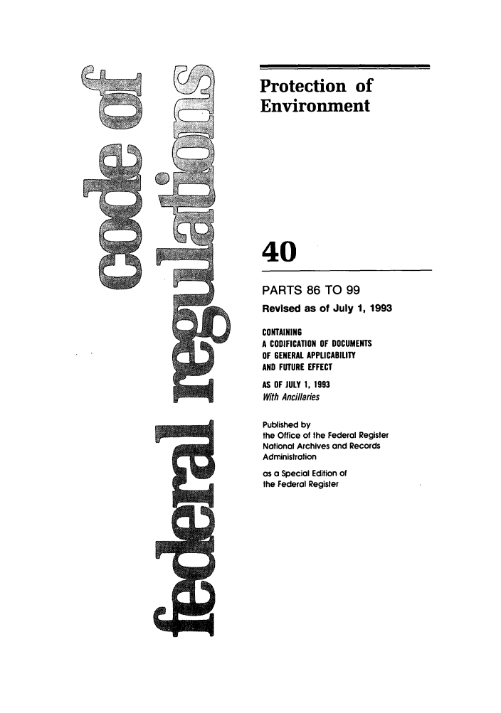 handle is hein.cfr/cfr1993145 and id is 1 raw text is: Protection of
Environment
40

PARTS 86 TO 99
Revised as of July 1, 1993
CONTAINING
A CODIFICATION OF DOCUMENTS
OF GENERAL APPLICABILITY
AND FUTURE EFFECT
AS OF JULY 1, 1993
With Ancillaries
Published by
the Office of the Federal Register
Notional Archives and Records
Administration
as a Special Edition of
the Federal Register

A%

rR


