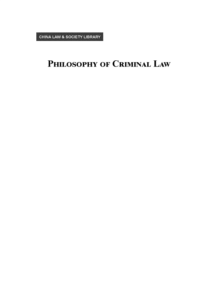 handle is hein.chinalaw/philocmw0001 and id is 1 raw text is: PHILOSOPHY OF CRIMINAL LAW


