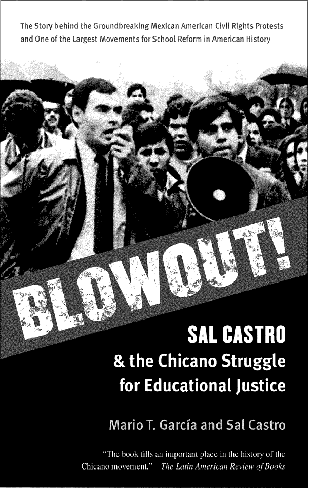 handle is hein.civil/blowutsc0001 and id is 1 raw text is: 
The Story behind the Groundbreaking Mexican American Civil Rights Protests
and One of the Largest Movements for School Reform in American History













                              AO**


III


