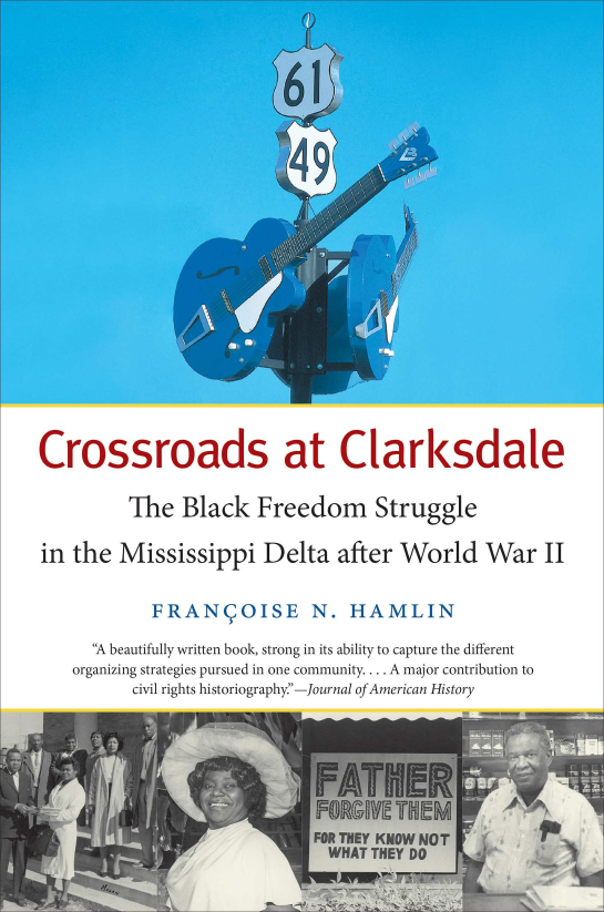 handle is hein.civil/crsodakle0001 and id is 1 raw text is: 



















Crossroads at Clarksdale

         The Black Freedom Struggle

in the Mississippi Delta after World War II

            FRAN OISE N. HAMLIN
     'A beautifully written book, strong in its ability to capture the different
   organizing strategies pursued in one community... A major contribution to
          civil rights historiography.-Journal of American History


