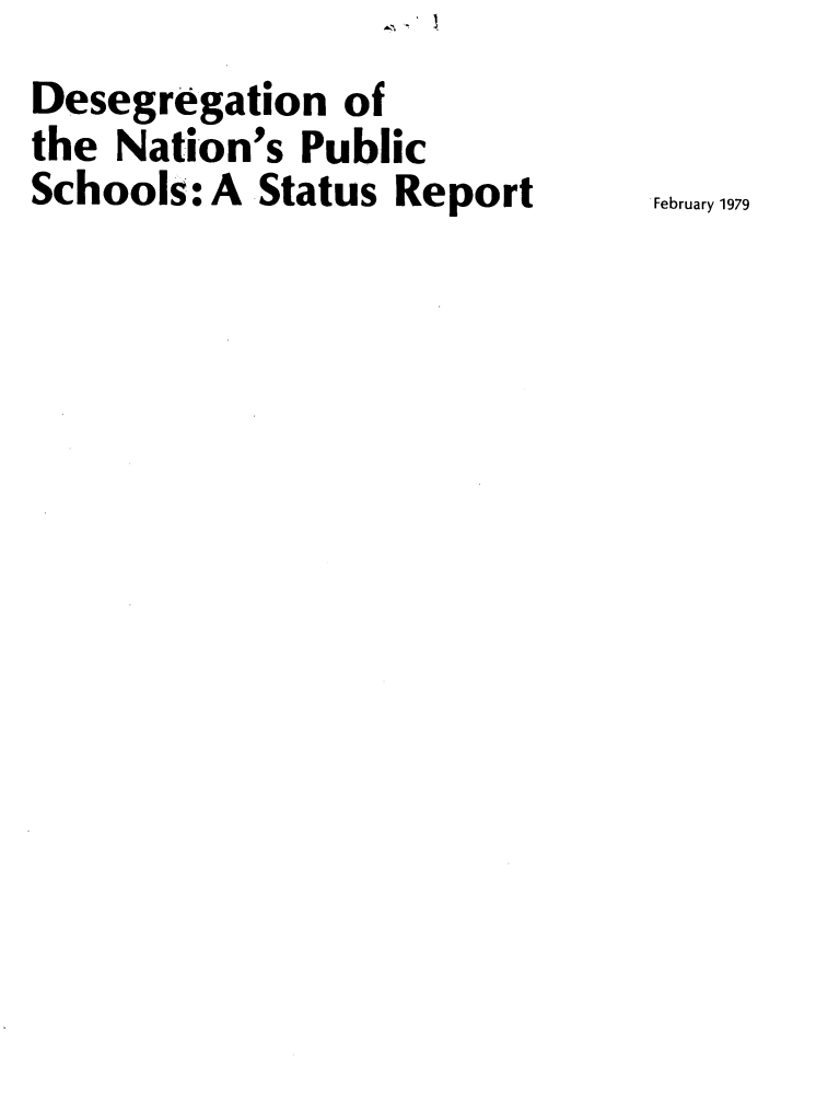 handle is hein.civil/dsnpsst0001 and id is 1 raw text is: I


Desegregation of
the Nation's Public
Schools:A Status Report


February 1979


