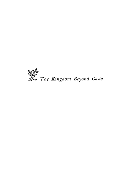 handle is hein.civil/kingbecst0001 and id is 1 raw text is: 












The Kingdom  Beyond Caste


