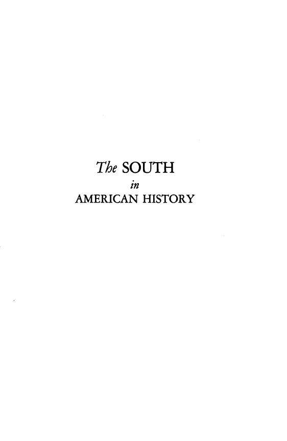 handle is hein.civil/sthamh0001 and id is 1 raw text is: The SOUTH
in
AMERICAN HISTORY


