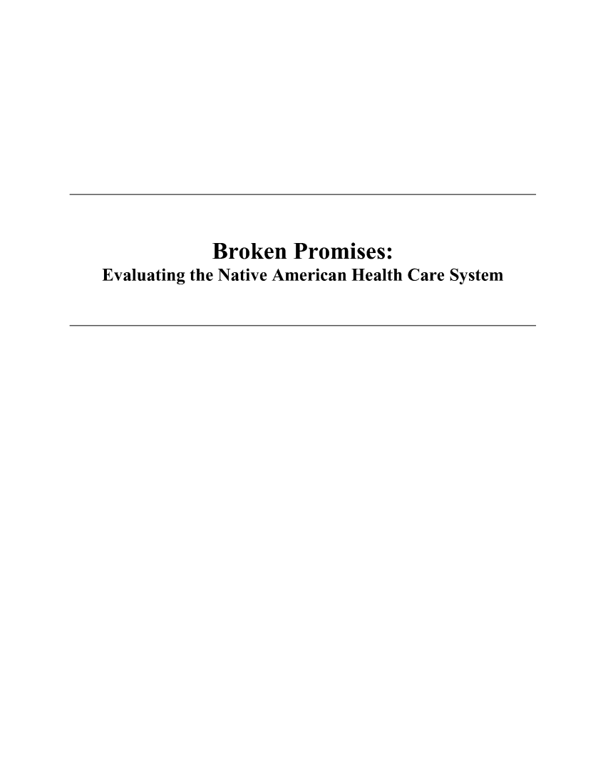 handle is hein.civil/usccvt0001 and id is 1 raw text is: 










            Broken Promises:
Evaluating the Native American Health Care System


