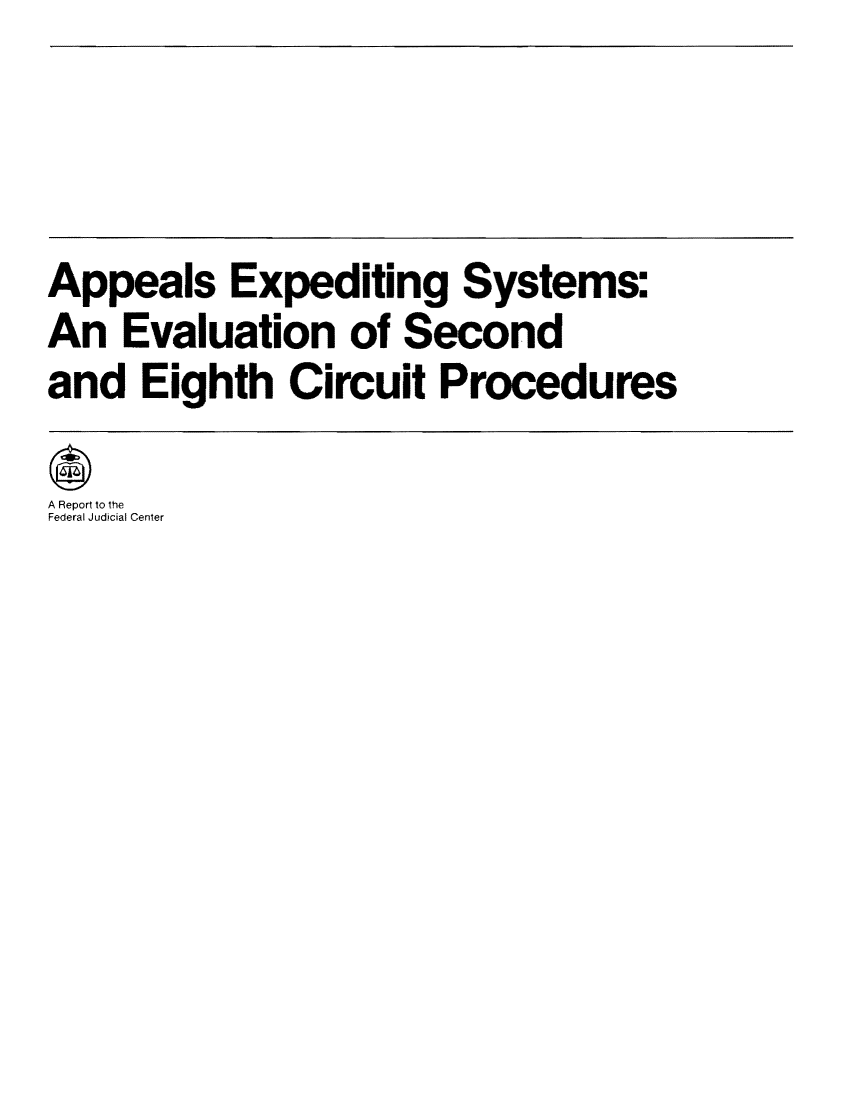 handle is hein.congcourts/apexsec0001 and id is 1 raw text is: Appeals Expediting Systems:
An Evaluation of Second
and Eighth Circuit Procedures
A Report to the
Federal Judicial Center


