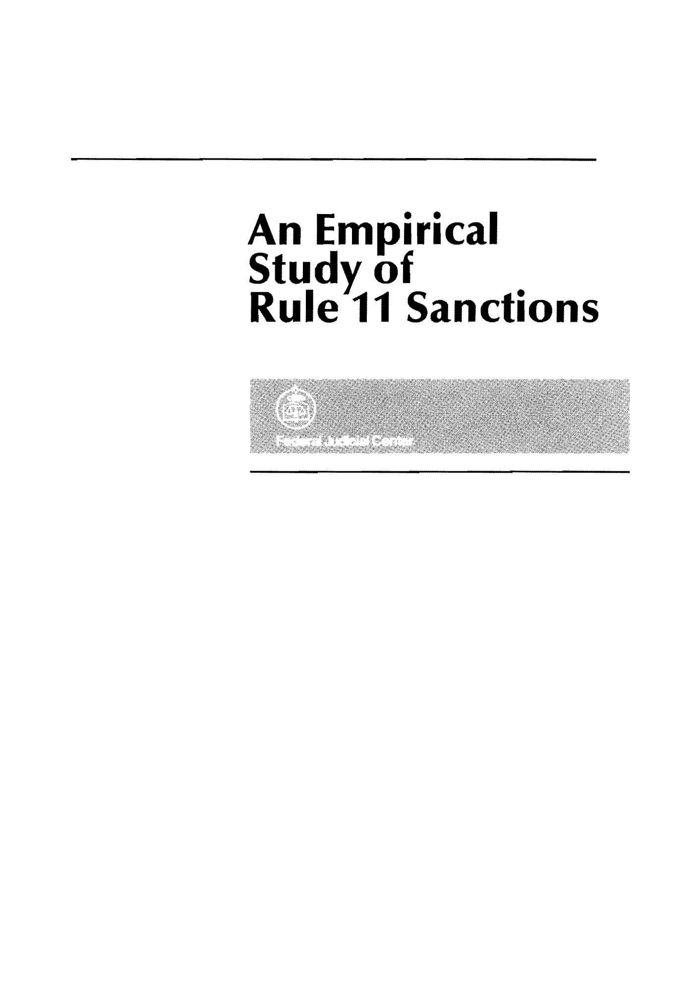 handle is hein.congcourts/erulsanc0001 and id is 1 raw text is: An Em pirical
Study of
Rule 11 Sanctions

.........              ...........................                       0

......................................
. . . . . ....................


