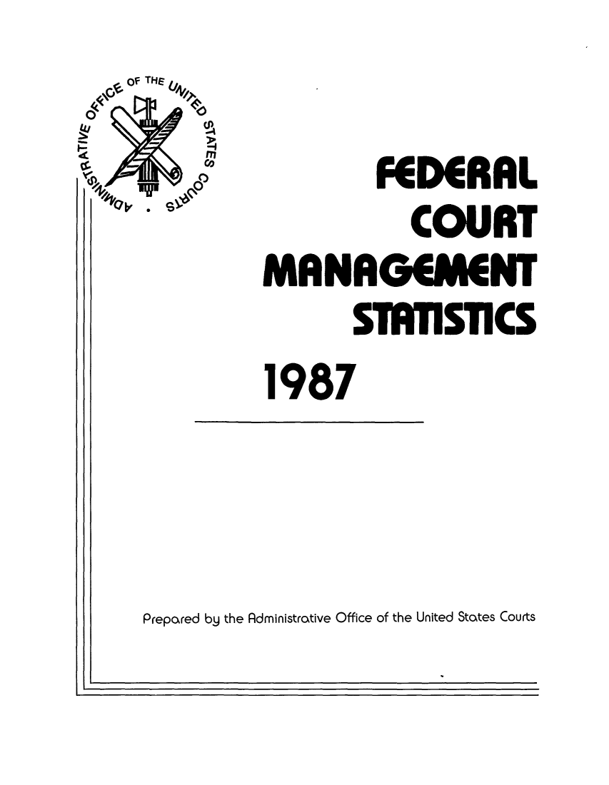 handle is hein.congcourts/fcmstat1987 and id is 1 raw text is: MRAL
COURT
MANAGMNT
STATISTICS
1987

Prepared by the Rdministrative Office of the United States Courts

I


