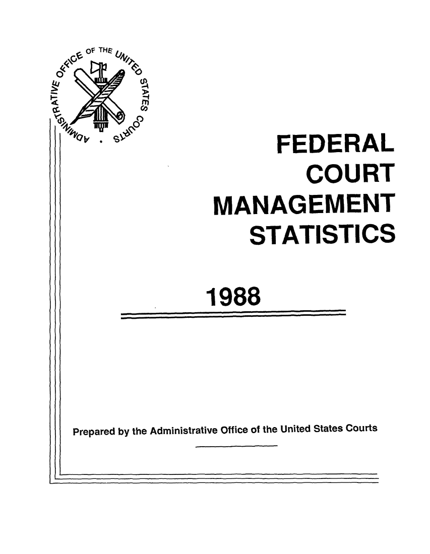 handle is hein.congcourts/fcmstat1988 and id is 1 raw text is: FEDERAL
COURT
MANAGEMENT
STATISTICS
1988
Prepared by the Administrative Office of the United States Courts


