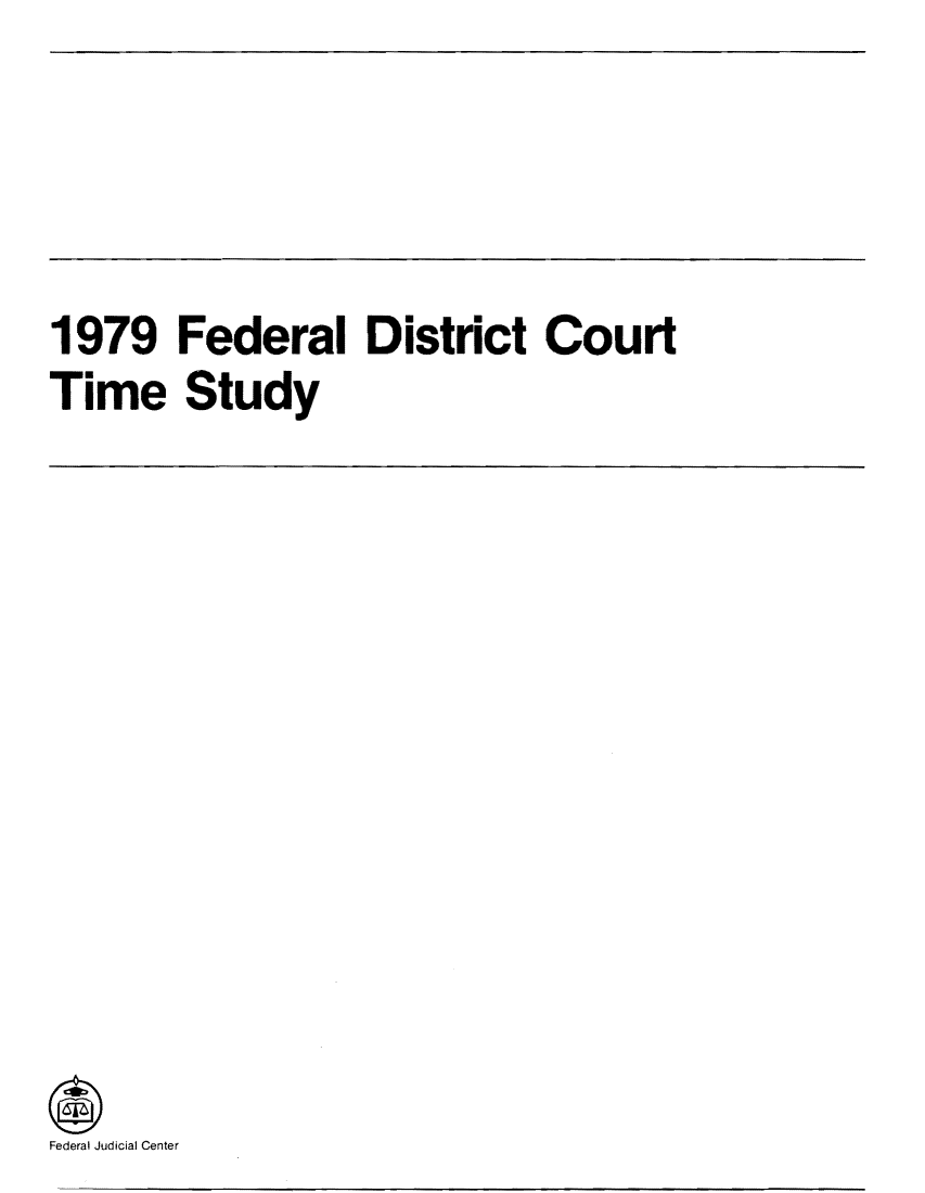 handle is hein.congcourts/fecotims0001 and id is 1 raw text is: 1979 Federal District Court
Time Study

Federal Judicial Center


