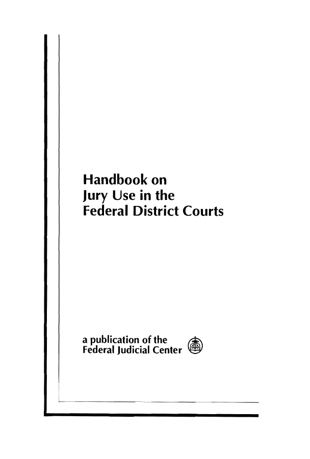 handle is hein.congcourts/hajuryc0001 and id is 1 raw text is: Handbook on
jury Use in the
Federal District Courts
a publication of the
Federal judicial Center


