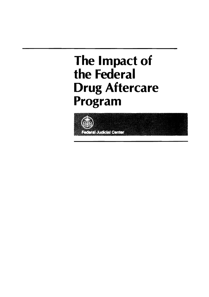 handle is hein.congcourts/ifreadra0001 and id is 1 raw text is: The Impact of
the Federal
Drug Aftercare
Program


