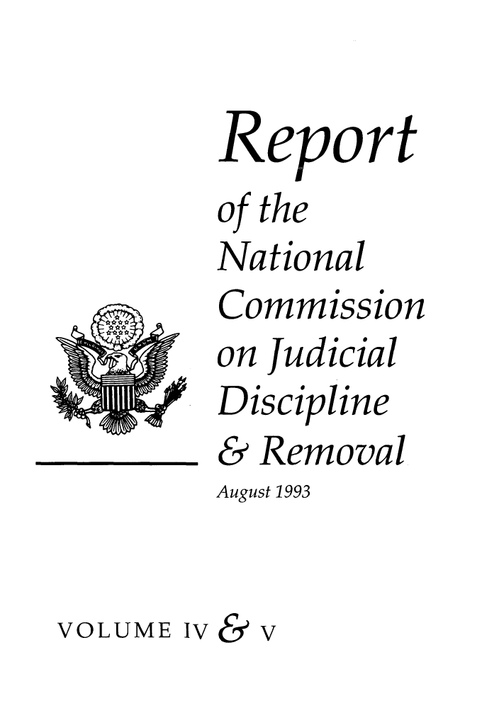 handle is hein.congcourts/ncjd0004 and id is 1 raw text is: VOLUME

Re ort
of the
National
Commission
on Judicial
Discipline
& Removal
August 1993
IV&V


