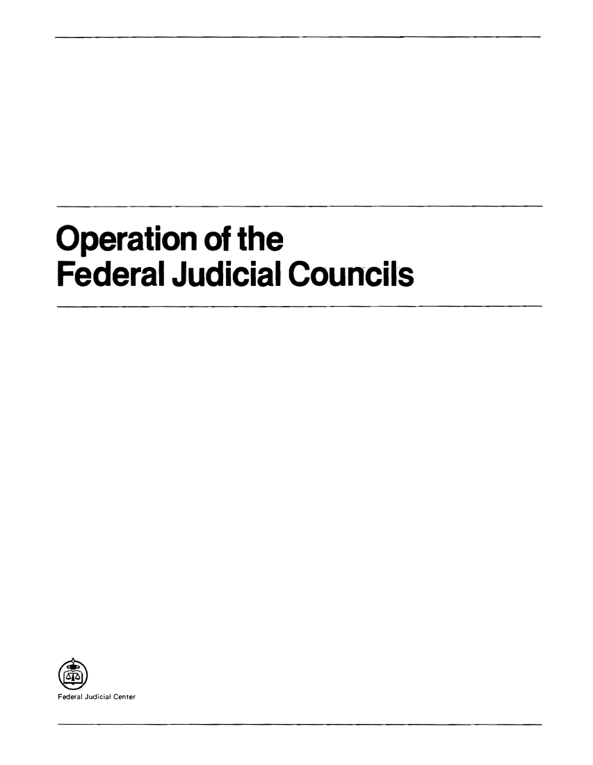 handle is hein.congcourts/opnotfec0001 and id is 1 raw text is: Operation of the
Federal Judicial Councils

*g
Federal Judicial Center


