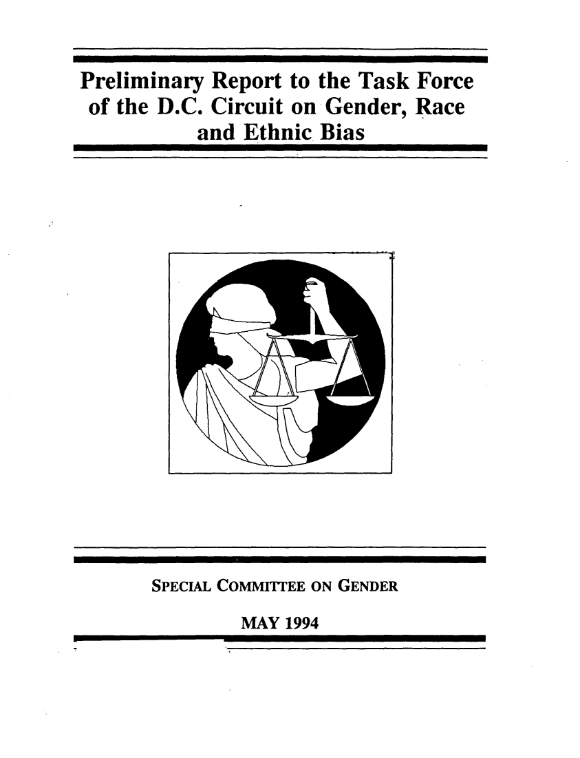handle is hein.congcourts/pretkfgnreb0001 and id is 1 raw text is: 


Preliminary Report to the Task Force
of the D.C. Circuit on Gender, Race
           and Ethnic Bias


SPECIAL COMMITTEE ON GENDER


MAY 1994


-- M



