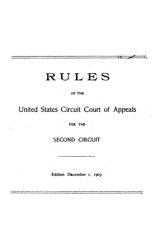 handle is hein.congcourts/reusccal0001 and id is 1 raw text is: 












        RULES

               OF THE


United States Circuit Court of Appeals

              FOR THE


SECOND CIRCUIT


Edition December i, 1903.


