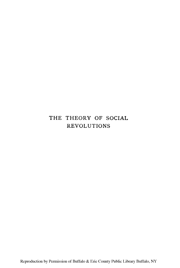 handle is hein.congcourts/thfosouti0001 and id is 1 raw text is: THE THEORY OF SOCIAL
REVOLUTIONS

Reproduction by Permission of Buffalo & Erie County Public Library Buffalo, NY


