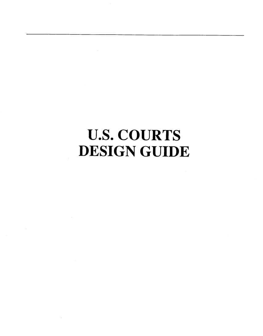 handle is hein.congcourts/uscrts0001 and id is 1 raw text is: 






U.S. COURTS
DESIGN GUIDE


