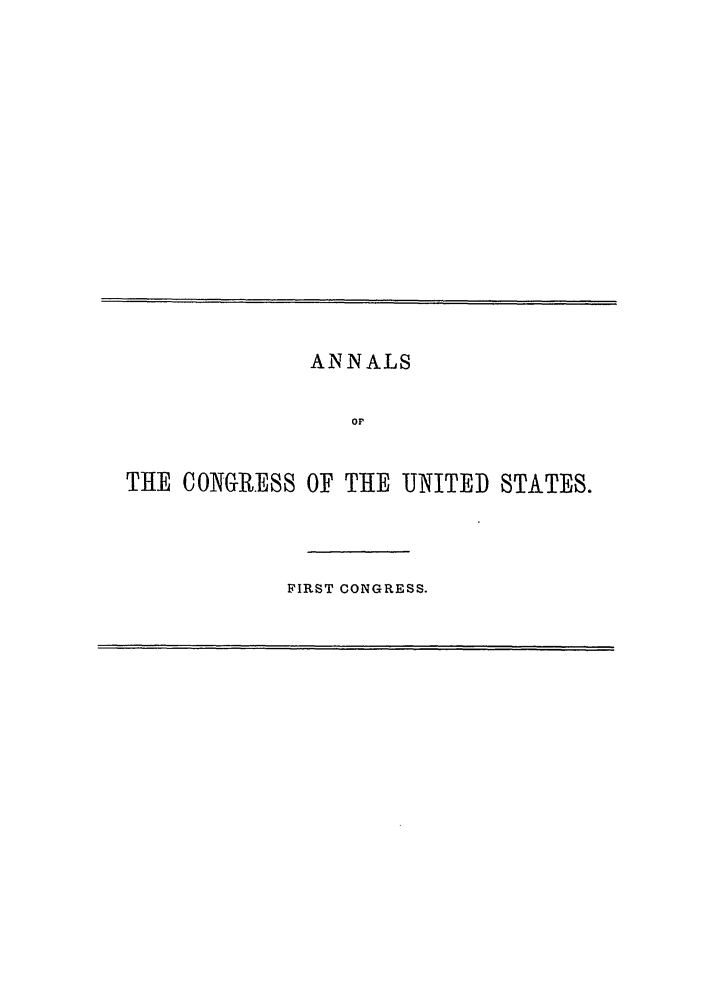 handle is hein.congrec/aoc0001 and id is 1 raw text is: ANNALS
or
THE CONGRESS OF THlE UNITED STATES.

FIRST CONGRESS.


