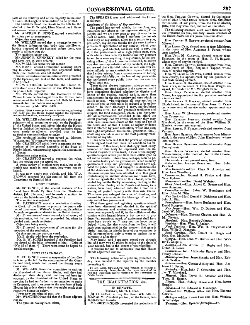 handle is hein.congrec/conglob0018 and id is 1 raw text is: CONGRESSIONAL GLOBE.

ports of the minority and of the majority in the case
of Lie. McLaghlin were ordered to be printed.
The amendments of the Senate to the bills for the
relief of John E. Wright, Eliza Merrell, and Sam-
uel -, were concurred in.
Mr. ALFRED P. STONE moved a resolution
for extra pay to messengers.
Objections were made.
Mr. WELLER moved that a- message be sent to
the Senate informing that body that this House,
having disposed of the business before them, was
ready to adjourn sine die.
The question being put,
Mr. JOHN P.. KENNEDY called for the yeas
and nays; which were ordered.
M Mr. WELLER withdrew his motion.
Mr. HUNT offered a resolution allowing extra
pay to certain messengers; but objections being
made, the resolution was not received.
Several executive communications were presented
by the Speaker, and laid on the table, and ordered
to be printed.
Mr. WETHERED moved that the House re-
solve itself into a Committee of the Whole House
on private bills: rejected.
Mr. OWEN moved that the Committee of the
Whole House be discharged from the further con-
sideration of the bill for the relief of Seth M. Leav-
enworth; but the motion was rejected,
On motion by Mr. WELLER,
Ordered, That a message be sent to the Senate, informing
that body that the House having finished the legislative
busieses before them, wereready to adjourn.
Mr. WELLER submitted a resolution for the ap-
pointment of a committee to wait on the President
of the United States, and inform him that the House
having finished the legislative business before them,
were ready' to adjourn, provided that he has
no further communications to make.
The resolutioi having been agreed to, -Meesrs.
WELLER and WINTHROP were appointed.
Mr. CRANSTON asked leave to present the res-
olutions of the general assembly of the State of
Rhode Island, remonstrating against the annexation
of Texas.
Objections being made,
Mr. CRANSTON moved to suspend the rules,
but the motion was not agreed to.
A great variety of motions were made, but as ob-
jection was made in each case, they were not re-
ceived.
It was now nearly two o'clock, and Mr. W. J.
BROWN reported the last enrolled bill from the
Committee on Enrolled bills
LIGHT HOUSES.
Mr. SCHENCK, at the special instance of his
friend from South Carolina from the Charleston
district, [Mr. HOLMES,] said he made a motion to
take up the light-house bill, (laughter.)
The motion was rejected.
Mr. PATERSON moved a resolution directing
the Clerk of the House to procure the quarto edi-
tion of Lieutenant Wilkes's Exploring Expedition
for each congressional district in the United States.
Mr. P; commenced some remarks in advocacy of
this resolution, but had not proceeded far, when he
yielded amit much confusion.
Objections being made,
Mr. P. moved a suspension of the rules for the
reception of the resolution.
On this motion, no quorum voted.
Mr. P. finally withdrew the resolution.
Mr. G. W. JONES inquired if the President had
not signed all the bills presented to him. [Cries of
Not all of them.] There were some he hoped he
would not sign.
CUMBERLAND ROAD.
Mr. SCHENCK moved a suspension of the rdles
to take up the bill for the continuation of the Cum-
berland road, which had passed the Senate some
time since.
Mr. WELLER, from the committee to wait on
the President of the United States, said they had
discharged their duty, and that they had been in-
structed, by the President of the United States, to
say that he had no further communication to make
to Congress, and to express to the members of both
Houses his ardent desire that they might reach their
respective homes in safety.
It was now ten minutes past two.
Mr. WINTHROP moved that the House adjourn
sine die.
The question having been taken,

The SPEAKER rose and addressed the House
as follows:
Gentlemen of the House of Representatives:
The period has arrived which, for the Congress,
terminates out labors as the representatives of the
people; and we are very soon to part, it may be to
meet no more. And before I perform the last of-
ficial duty of my station, allow me to return to you,
gentlemen, my sincere thanks for the very kind ex-
pression of approbation of my conduct which your
resolution, just adopted, conveys; and to say, that
if, in the performance of a high public trust, you,
with whom it has been my fortune 4nd my pleasure
to act, have seeni anything in my course, as the pre-
siding officer of this House, to commend, to assure
you that your approbation of my conduct, the high-
est reward that a faithful public servant can ever re-
ceive, affords to me a satisfaction equalled only by
that I enjoy arising from a consciousness of having
at all times faithfully, to the best of my poor abili-
ties, performed every public duty that has ever de-
volved upon me.
These duties, always important, always arduous
and difficult, are often delicate in the extreme; and I
have sometimes doubted whether the dignity and
honor of the station, exalted as it is, more than
compensates for the deep anxiety and care which its
duties impose. Its trappings all may see, but its
anxieties and its trials must be endured to be under-
stood. In their discharge I may, and doubtless
have, often erred; but the generous confidence and
support, the kind indulgence, which you have, un-
der all circumstances, extended to me, afford the
surest guaranty that my errors, whatever they may
have been, have been errors of the head and not of
the heart; and of this I desire no higher evidence
than is afforded by your resolution, which has been
this night adopted-a testimonial, gentlemen, that I
shall long cherish as one of the most pleasing recol-
lections of my life.
It has been been said that the power of legislation
is the highest trust that man can confide to his fel-
low-man. If this be so, how strikingly must every
member of this body be impressed with the in-
creased magniture of the trust, in view of the mighty
questions upon which you have been called upon to
act and to decide. There has, herhaps, been no pe-
riod in the history of this government, when so many
questions of deep and pervading interest have agi-
tated the public mind, and engaged the deliberations
of the American Congress. On one extreme-of our
Union an empire has been admitted into this great
confederacy; in another direction your laws .have,
so far as regards the action of this House, been ex-
tended beyond the Rocky mountains, reaching to the
shores of the Pacific; while Florida and Iowa, twin
sisters, have been admitted into the Union on a
footing of perfect equality with their sister States.
Thus have you enlarged the area of freedom, and
secured to its inhabitants the blessings of civil lib-
erty and of free government.
That these great and agitating questions should
have been discussed and decided in- the spirit of
entire calmness and moderation, was scarcely to
have been expected; and if, in the collisions of dis-
cussion which heated debate is but too apt to pro-
duce, an occasioral spark of excitement shall have
have been struck out, may not the hope be in-
dulged tiat, like that struck from the flint, it will
have been extinguished in the moment that gave it
birth; and that in this the hour of our separation, it
will be remembered only to warn us against its re-
currence in after time?
May health and happiness attend you through
life, and may you all return in safety to the circle of
your friends, and to the bosom of your families.
It remains for me to announce that this House
stands adjourned sine die.
The following notice of a petition, presented to-
day, was handed to the reporter by the member
presenting it:
By Mr. AND. STEWART: The petition of citizens of
Somerset county, Pennsylvania, for improvement-of the
Fox and Wisconsin rivers: referred to the Committee on
Public Lands.
THE INAUGURATION, &c.
IN SENATE.
TUESDAY, March 4, 1845.
At 11 o'clock, a. in., the Hon. WILLIE P.
MANGUM, President pro tern., of the Senate, call-
ed the Senate to order.
Mr, CRITTENDEN presented the credentials of

tot

the Hon. THOMAS CoWnIN, elected by the legisl4-
ture of Ohio United States senator from that State
for the term of six years, from the 4th of March,
1845; and they were read, and laid on the table.
The following senators elect we'e then called by
the President pro tern., and duly sworn senators of
the United States for six years from this date:,
Hon. THOMAs H. BENTON, re-elected senator from
Missouri.
Hon LEwis CAss, elected senator from Michigan,
in the room of Hon. Augustus S. Porter, whose
term expired.
Hon. JOHN M. CLAYTON, elected senator from
Delaware, in the room of Hon. R. H. Bayard,
whose term of service expired.
Hon. THOMAS CORWIN, elected senator from Ohio,
in the room of Hon. Benjamin Tappan, whose
term of service expired.
Hon. WILLIAM L. DAYTON, elected senator from
New Jersey, his appointment by the governor of
that State having expired.
Hon. DANIEL S. Dicirwsow, elected senator from
New York, in the room of Hon. Silas Wright, re-
signed, for residue of Mr. Wright's term.
Hon. JOHN FAIRFIELD, elected senator from
Maine, his appointment for the previous residue of
a term expired.
Hon. ALSERT S. GREENE, elected senator from
Rhode Island, in the room of Hon. JOHN B. Fnx, -
cis, whose term of service under appointment ex-
pired.
Hon. JABEZ W. HUNTINGTON, re-elected senator
from Connecticut.
Hon. REvERnY JoHvNS, elected senator from
Maryland, in the room of the Hon. William D.
Merrick, whose term expired.-
Hon. SAMUEL S. PHELPS, re-elected senator from
Vermont.
Hon. JESSE SPEIGHT, elected senator from Missis-
sippi, in the room of Hon. John Henderson, whose
term expired.
Hon. DANIEL STuaeEoNre-elected senator from
Pennsylvania.
Hon. DANIEL WEBSTER, elected senator from
Massachusetts, in the room of Hon. Rufus Choate,
whose term expired.
The senators then present were, from
.Maine.-Hon. George Evans and   Hon. John
Fairfield.
.New Hampshire.-Hon. Chas. G. Atherton and
Hon. Levi Woodbury.
Veraont.-Hon. Samuel S. Phelps and Hon.
Wm. Upham.
.Massahusetts.-Hon. Daniel Webster.
Rhode Island.-Hon. Albert C. Greene and Hon.
- Simmons.
Conneticut.-Hon. Jabez W. Huntington and
Hon. John M. Niles.
New York.-Hon. Daniel S. Dickinson and Hon.
John A. Dix.
Peinsylvania.-Hon. James Buchanan and Hon.
David Sturgeon.
New Jersey.-Hon. Win. D. Dayton, and Hon.
Jacob W. Miller.
Delaware.-Hon. Thomas Clayton and Hon. J.
M. Clayton.
.Maryland.-Hon. Reverdy Johnson.
irgnia.-Hon. Win. S. Archer.
.North Carolina.-Hon. Wm. H. Haywood ard
Hon. Willie P. Mangum.
South Carolina.-Hon. Daniel E. Huger and
Hon. Geo. MeDuffie.
Geogia.-Hon. John M. Berrien and Hon. Wa!-
ter T. Colquitt.
Alabama.-Hon. Arthur P. Bagby and Hon.
Dixon H. Lewis.
Lsisiana.-Hon. Alexander Barrow and Hon.
Henry Johnson.
.Missssippi.-Hon. Jesse Speight and Hon. Rol:-
ert J. Walker.
Arkansas.-Hon. Chester Ashley and Hon. Am-
brose H. Sevier.
Kentucky.-Hon. John J. Crittenden and Hon.
Jas. T. Morehead.
.Missouri.-Hon. David R. Atchison and Hon.
Thos. H. Benton.
/llinois.-Hon. Sidney Breese and Hon. James
Semple.
Indiana.-Hon. Edward A. Hannegan.
Ohio.-Hon. William Allen and Hon. Thomas
Corwin.
Afihigan.-Hon. Lewis Cass and Hon. William
Woodbridge.
Tinnessec.-Hon, Spencer Jarnagin,-47.


